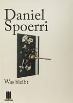 Daniel Spoerri. Was bleibt