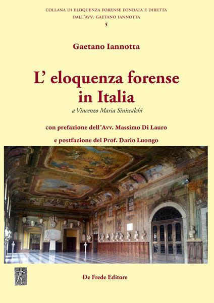 L' eloquenza forense in Italia. Omaggio a Vincenzo Maria Siniscalchi - Gaetano Iannotta - copertina