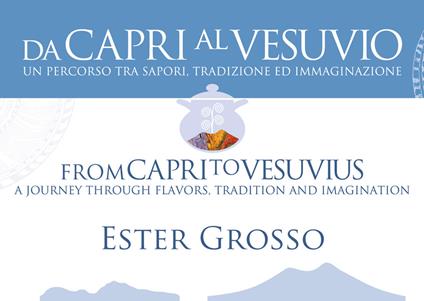 La cucina di Ester. Da Capri al Vesuvio. Ediz. italiana e inglese - Ester Grosso - copertina