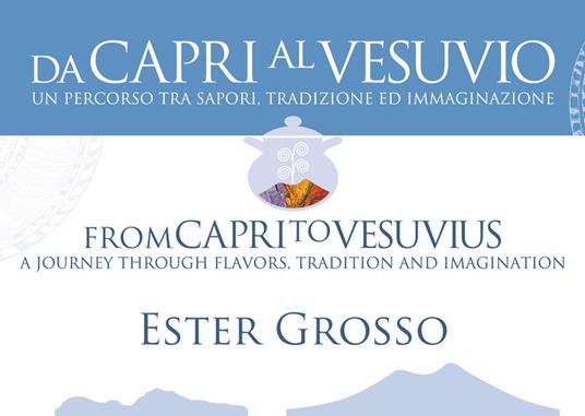 La cucina di Ester. Da Capri al Vesuvio. Ediz. italiana e inglese - Ester Grosso - copertina