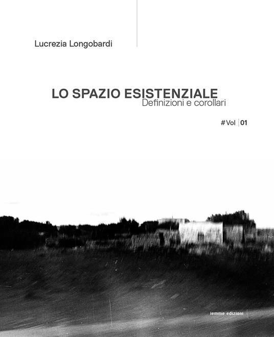 Lo spazio esistenziale. Definizioni e corollari. Ediz. italiana e inglese. Vol. 1 - copertina