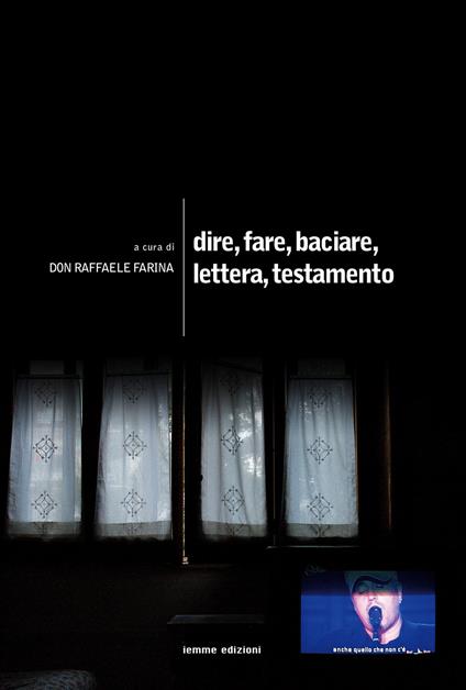 Dire, fare, baciare, lettera, testamento - copertina