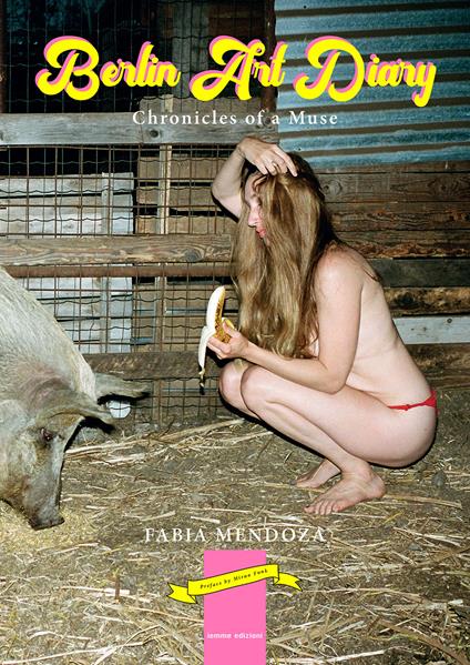 Berlin Art Diary. Chronicles of a muse - Fabia Mendoza - copertina