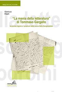 «La mania della letteratura» di Tommaso Gargallo: tra ancient régime e i prodromi della nuova Italia risorgimentale - Gianluca Majeli - copertina