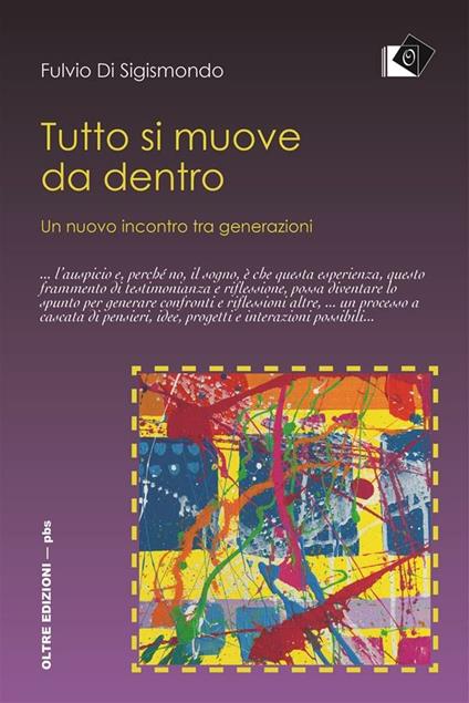 Tutto si muove da dentro. Un nuovo incontro tra generazioni - Fulvio Di Sigismondo - ebook