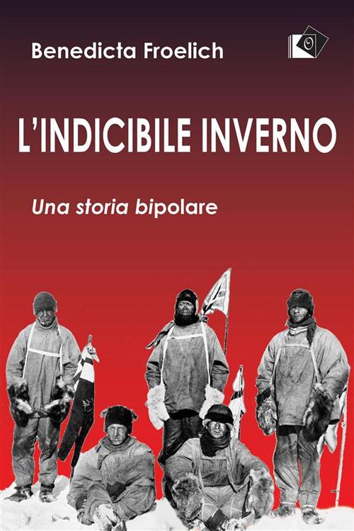 L' indicibile inverno. Una storia bipolare - Benedicta Froelich - ebook