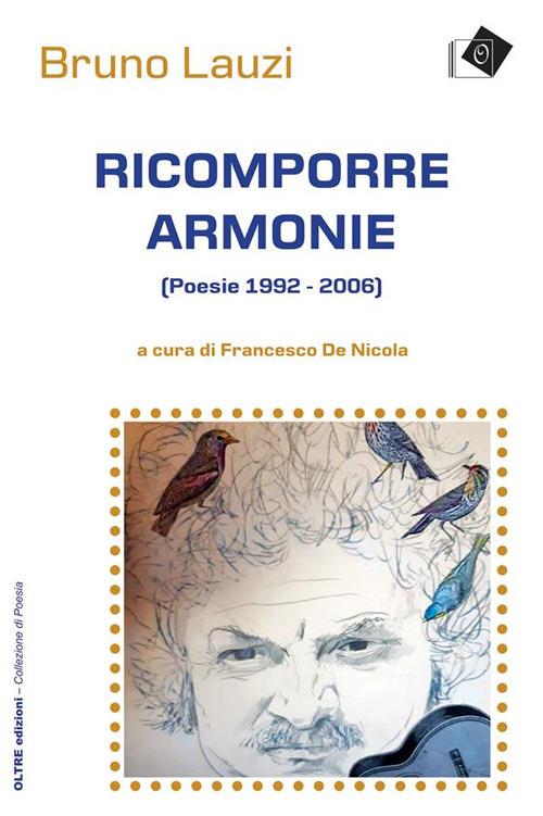 Ricomporre armonie. Poesie (1992-2006) - Bruno Lauzi,Francesco De Nicola - ebook
