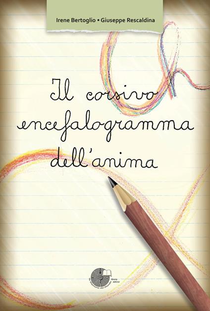 Il corsivo, encefalogramma dell'anima - Irene Bertoglio,Giuseppe Rescaldina - copertina