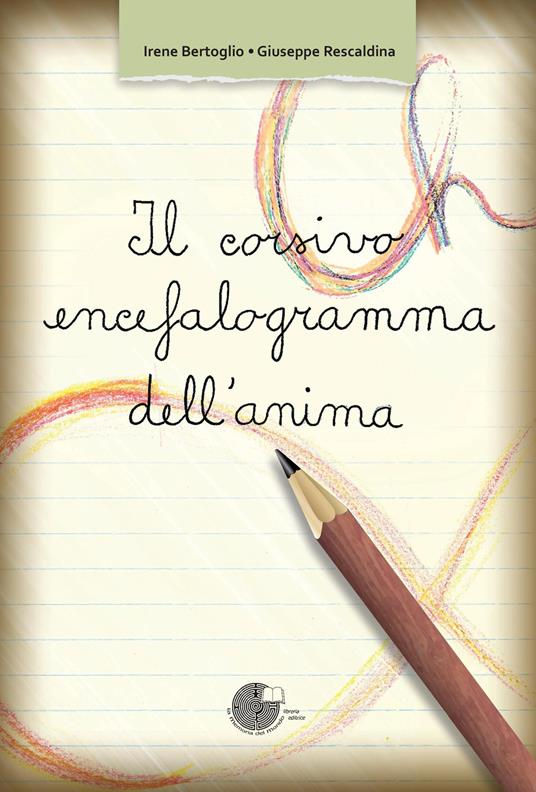 Il corsivo, encefalogramma dell'anima - Irene Bertoglio,Giuseppe Rescaldina - copertina