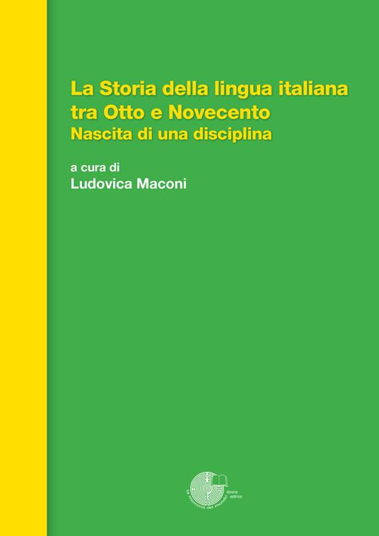 La storia della lingua italiana tra Otto e Novecento. Nascita di una disciplina - copertina