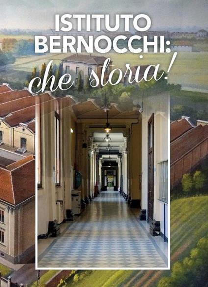 Istituto Bernocchi: che storia! - Gabriella Oldrini,Annalisa Wagner - copertina