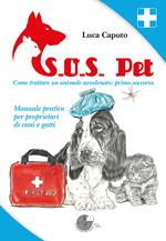S.O.S. pet come trattare un animale avvelenato: primo soccorso. Manuale pratico per proprietari di cani e gatti
