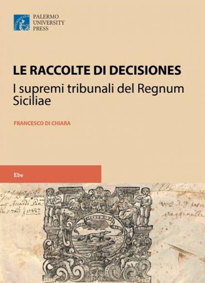 Le raccolte di decisiones dei supremi tribunali del regnum siciliae - Francesco Di Chiara - copertina