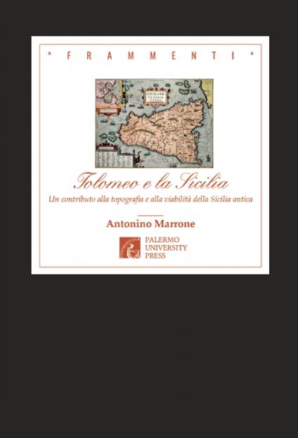 Tolomeo e la Sicilia. Un contributo alla topografia e alla viabilità della Sicilia antica. Nuova ediz. - Antonino Marrone - copertina