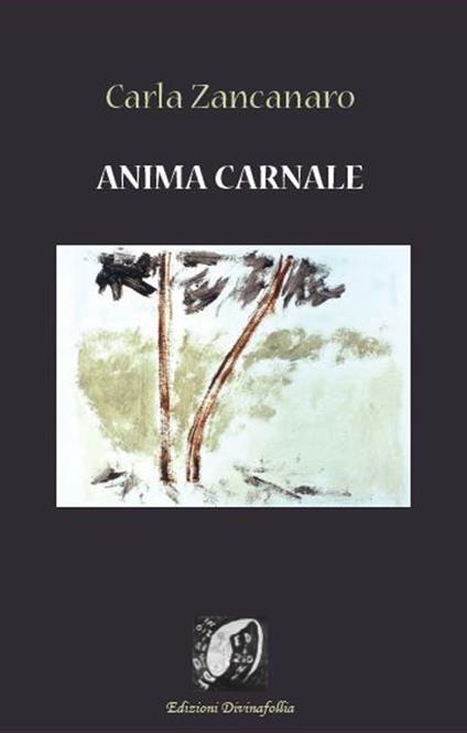 Anima carnale - Carla Zancanaro - copertina
