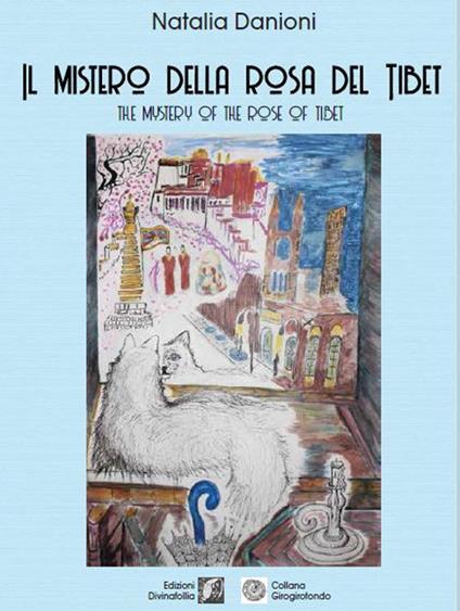 Il mistero della rosa del Tibet-The mistery of the rose of Tibet - Natalia Danioni - copertina