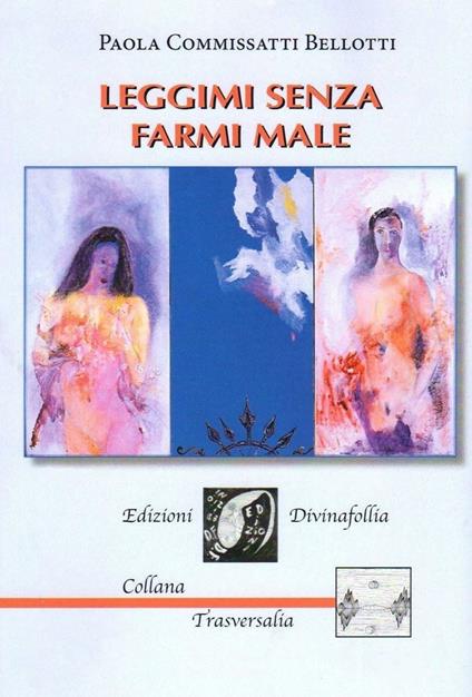 Leggimi senza farmi male - Paola Commissati Bellotti - copertina