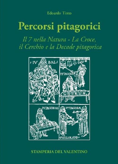 Percorsi pitagorici. Il 7 nella natura. La croce, il cerchio e la decade pitagorica - Edoardo Tinto - copertina