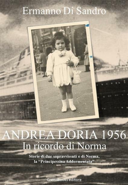 Andrea Doria 1956. In ricordo di Norma. Storie di due sopravvissuti e di Norma, la «principessina addormentata» - Ermanno Di Sandro - ebook