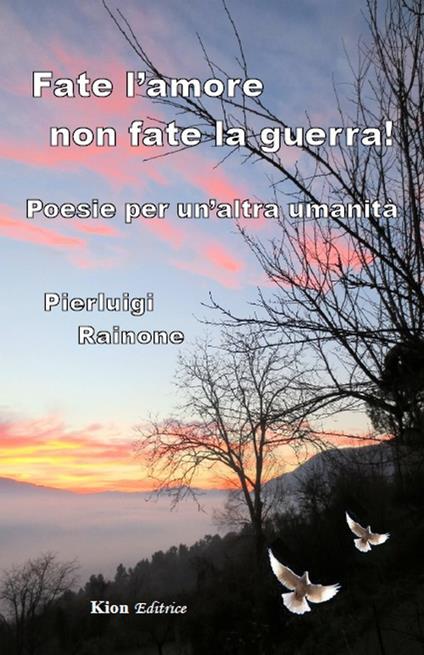 Fate l'amore non fate la guerra! Poesie per un'altra umanità - Pierluigi Rainone - copertina