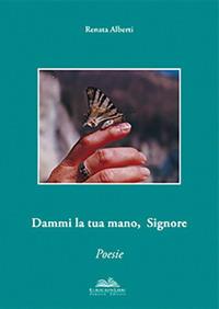 Dammi la tua mano, Signore - Renata Alberti - copertina