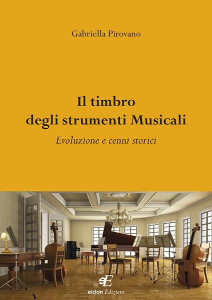 Il timbro degli strumenti musicali. Evoluzione e cenni storici - Gabriella Pirovano - copertina