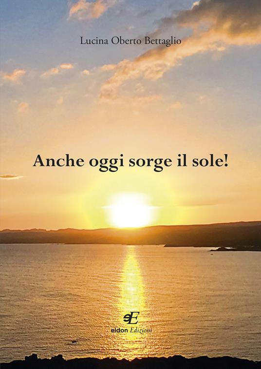 Anche oggi sorge il sole! - Lucina Oberto Bettaglio - copertina