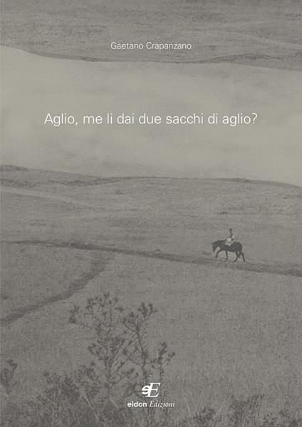 Aglio, me li dai due sacchi di aglio? - Gaetano Crapanzano - copertina