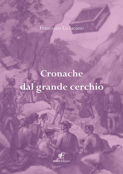 Cronache dal grande cerchio - Francesco Lo Iacono - copertina