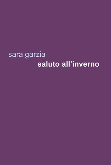 Saluto all'inverno - Sara Garzia - ebook