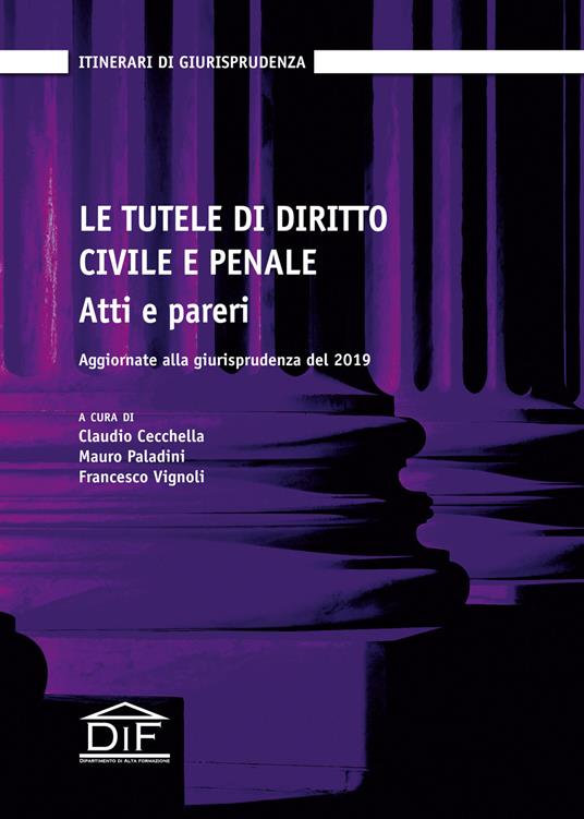 Le tutele di diritto civile e penale. Atti e pareri. Aggiornate alla giurisprudenza del 2019 - copertina