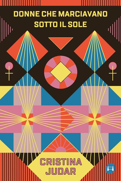 Donne che marciavano sotto il sole - Cristina Judar,Alessia Andreoli,Gaia Bortolin,Margherita Castellaro - ebook