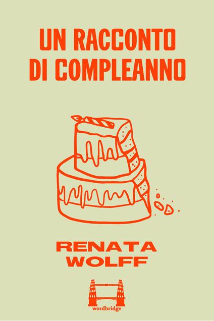 Un racconto di compleanno - Renata Wolff,Greta Cavaliere - ebook