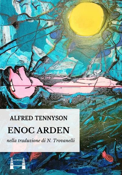 Enoc Arden - Alfred Tennyson,Nazzareno Trovanelli - ebook
