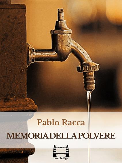 Memoria della polvere. Un romanzo di quartiere - Pablo Racca,Carolina Valensin - ebook