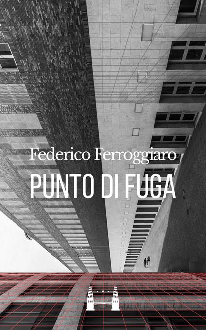 Punto di fuga - Federico Ferroggiaro,Giacomo Falconi - ebook
