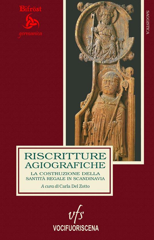 Riscritture agiografiche. La costruzione della santità regale in Scandinavia. Ediz. italiana e inglese - Carla Del Zotto - copertina