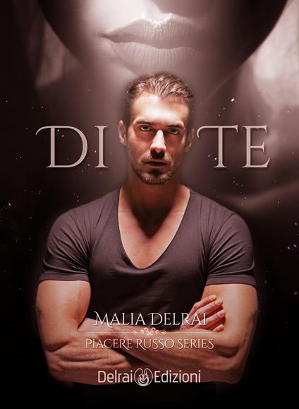 Di te. Piacere russo - Malia Delrai - ebook