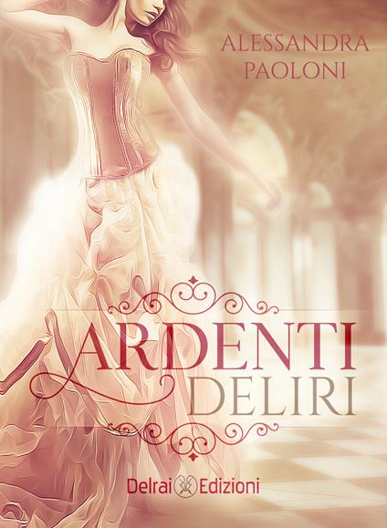 Ardenti deliri - Alessandra Paoloni - copertina