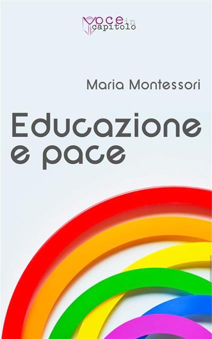 Educazione e pace - Maria Montessori - ebook