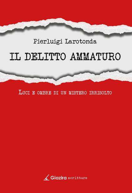 Il delitto Ammaturo. Luci e ombre di un mistero irrisolto - Pierluigi Larotonda - copertina