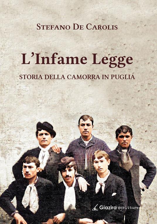 L'infame legge. Storia della camorra in Puglia - Stefano De Carolis - copertina
