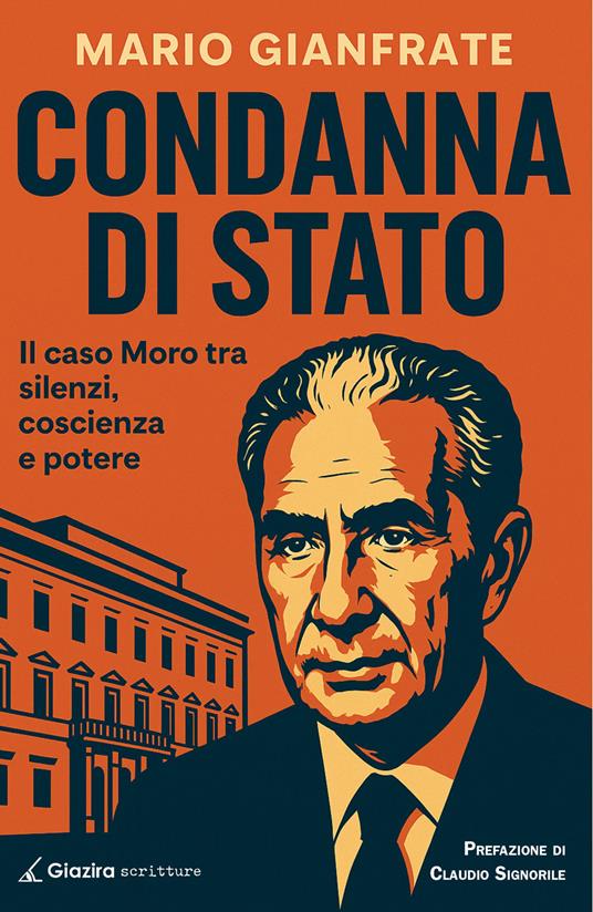 Condanna di Stato. Il caso Moro tra silenzi, coscienza e potere - Mario Gianfrate - copertina