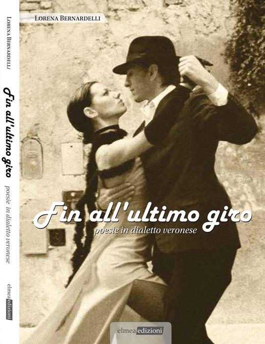 Fin all'ultimo giro. poesie in dialetto Veronese - Lorena Bernardelli - copertina