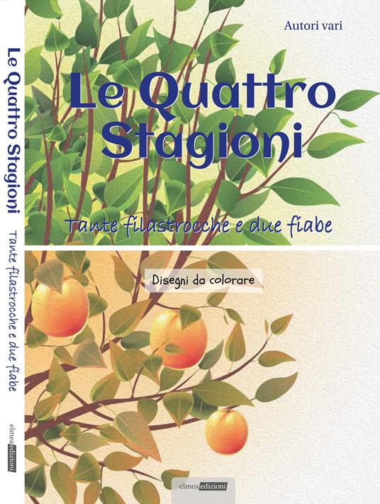 Le quattro stagioni. Tante filastrocche e due fiabe. Ediz. illustrata - copertina