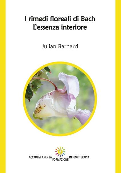I rimedi floreali di Bach. L'essenza interiore - Julian Barnard - copertina