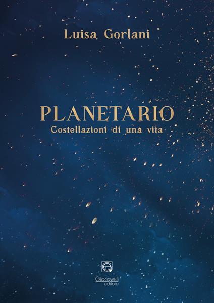 Planetario. Costellazioni di una vita - Luisa Gorlani - copertina