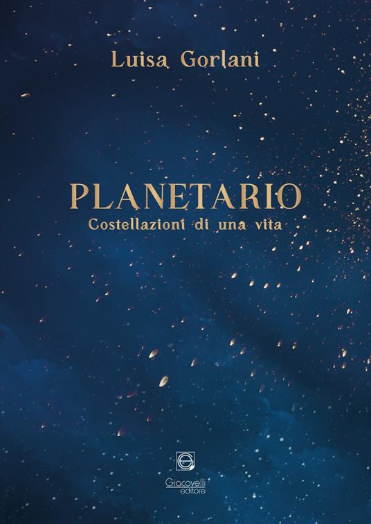 Planetario. Costellazioni di una vita - Luisa Gorlani - copertina