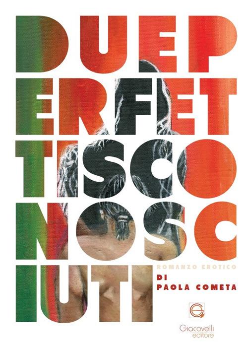 Due perfetti sconosciuti - Paola Cometa - copertina