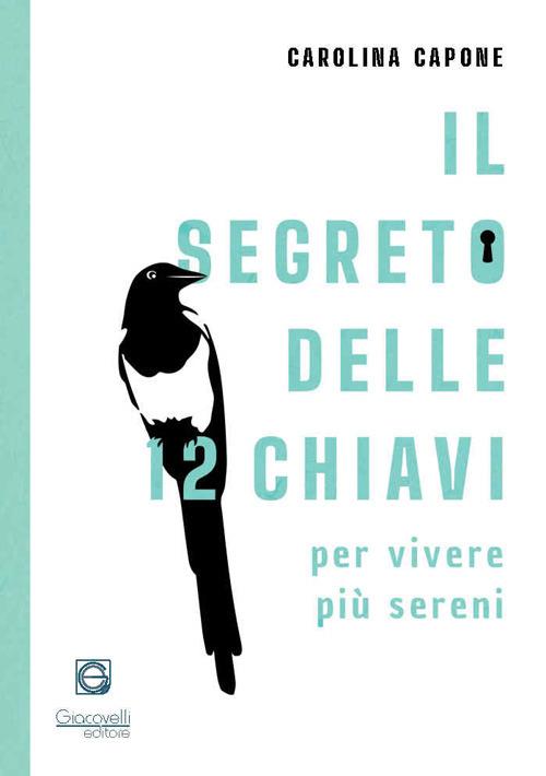 Il segreto delle 12 chiavi per vivere più sereni - Carolina Capone - copertina